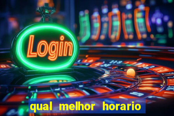 qual melhor horario para jogar fortune dragon